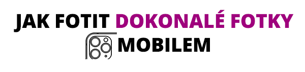 jak fotit dokonalé fotky mobilem